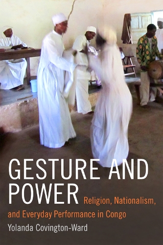 Паперова книга «Gesture and Power: Religion, Nationalism, and Everyday Performance in Congo», автор Йоланда Ковінгтон-Ворд - фото №1