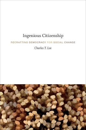 Бумажная книга «Ingenious Citizenship: Recrafting Democracy for Social Change», автор Чарльз Т. Ли - фото №1