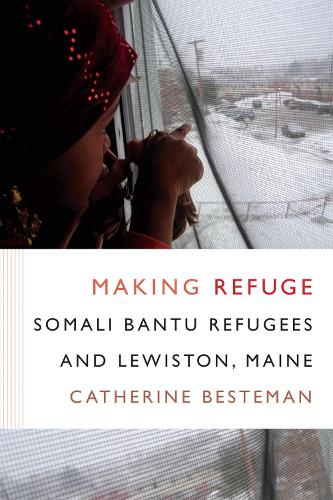 [object Object] «Making Refuge: Somali Bantu Refugees and Lewiston, Maine», автор Кетрін Бестеман - фото №1
