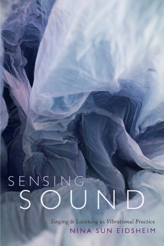 Паперова книга «Sensing Sound: Singing and Listening as Vibrational Practice», автор Ніна Сан Ейдсхейм - фото №1