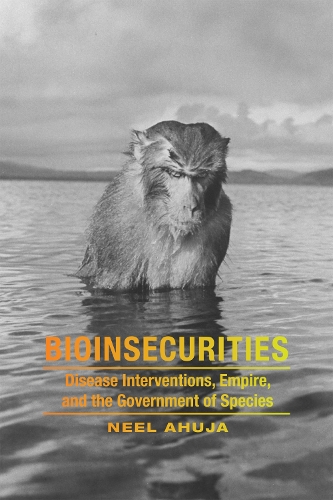 Бумажная книга «Bioinsecurities: Disease Interventions, Empire, and the Government of Species», автор Нил Ахуджа - фото №1
