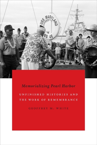 Паперова книга «Memorializing Pearl Harbor: Unfinished Histories and the Work of Remembrance», автор Джеффрі М. Уайт - фото №1