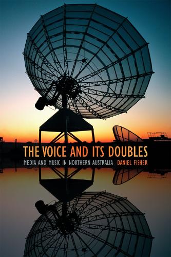 Паперова книга «The Voice and Its Doubles: Media and Music in Northern Australia», автор Даніель Фішер - фото №1