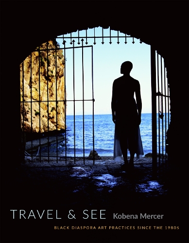 Бумажная книга «Travel & See: Black Diaspora Art Practices since the 1980s», автор Кобена Мерсер - фото №1