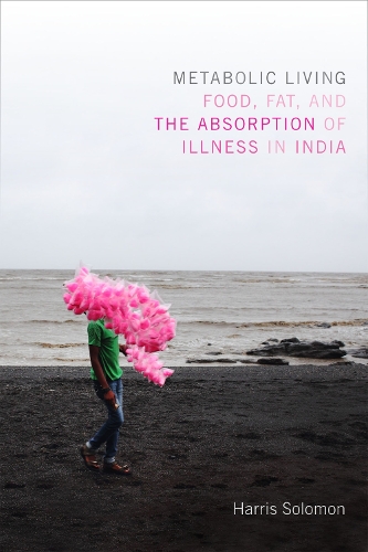 Бумажная книга «Metabolic Living: Food, Fat, and the Absorption of Illness in India», автор Харрис Соломон - фото №1