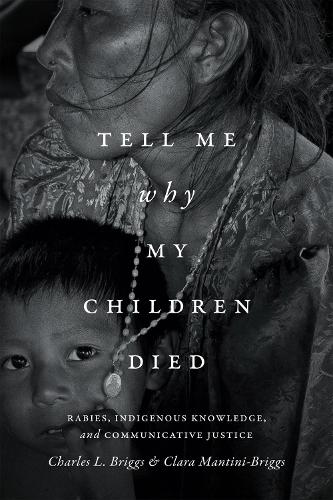 Бумажная книга «Tell Me Why My Children Died: Rabies, Indigenous Knowledge, and Communicative Justice», автор Клара Мантини-Бриггс - фото №1