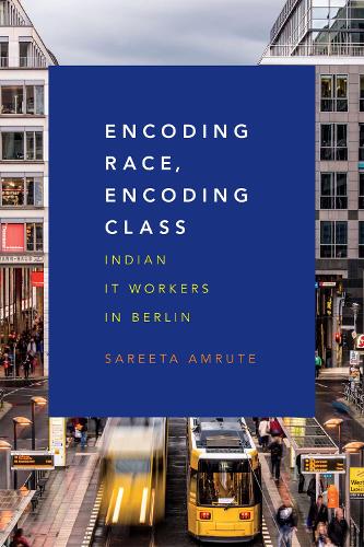 Бумажная книга «Encoding Race, Encoding Class: Indian IT Workers in Berlin», автор Сарита Амруте - фото №1