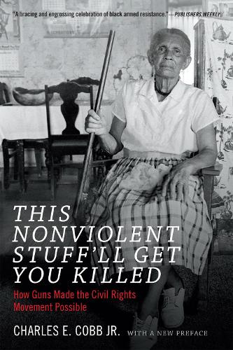 Паперова книга «This Nonviolent Stuff'll Get You Killed: How Guns Made the Civil Rights Movement Possible», автор Чарльз Е. Кобб - фото №1
