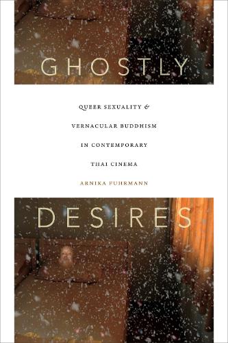Бумажная книга «Ghostly Desires: Queer Sexuality and Vernacular Buddhism in Contemporary Thai Cinema», автор Арника Фурманн - фото №1