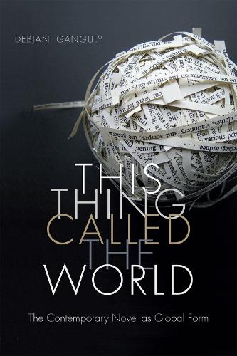 Бумажная книга «This Thing Called the World: The Contemporary Novel as Global Form», автор Дебджани Гангули - фото №1