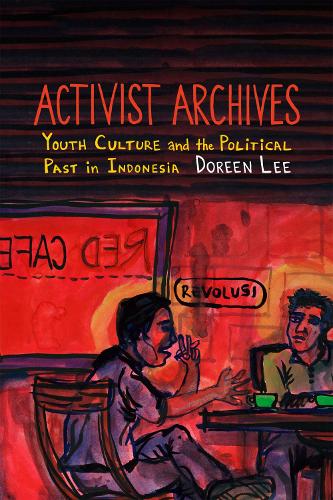Бумажная книга «Activist Archives: Youth Culture and the Political Past in Indonesia», автор Дорин Ли - фото №1