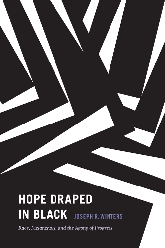 Бумажная книга «Hope Draped in Black: Race, Melancholy, and the Agony of Progress», автор Джозеф Р. Уинтерс - фото №1