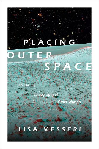 [object Object] «Placing Outer Space: An Earthly Ethnography of Other Worlds», автор Лиза Мессери - фото №1