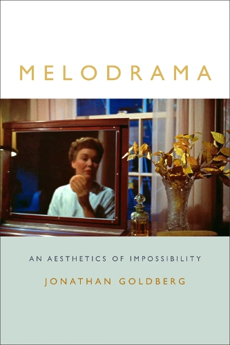 Бумажная книга «Melodrama: An Aesthetics of Impossibility», автор Джонатан Голдберг - фото №1