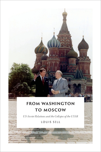 Бумажная книга «From Washington to Moscow: US-Soviet Relations and the Collapse of the USSR», автор Луи Селл - фото №1