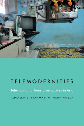 Бумажная книга «Telemodernities: Television and Transforming Lives in Asia», авторов Фрэн Мартин, Таня Льюис, Ваньнин Сунь - фото №1