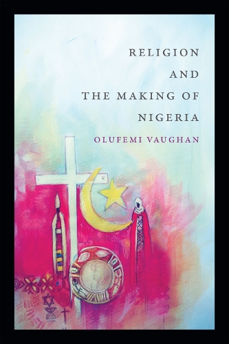 Бумажная книга «Religion and the Making of Nigeria», автор Олуфеми Воган - фото №1