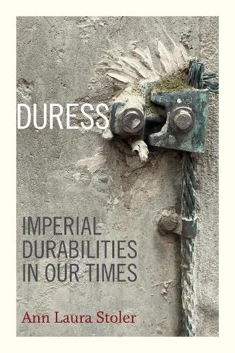 Паперова книга «Duress: Imperial Durabilities in Our Times», автор Енн Лаура Столер - фото №1