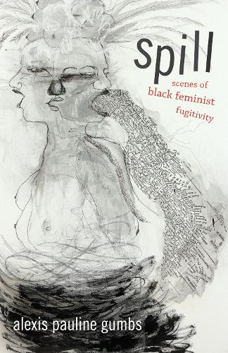 Бумажная книга «Spill: Scenes of Black Feminist Fugitivity», автор Алексис Полин Гамбс - фото №1