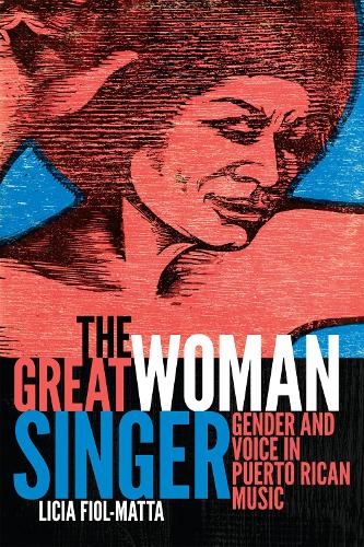 Бумажная книга «The Great Woman Singer: Gender and Voice in Puerto Rican Music», автор Лисия Фиол-Матта - фото №1
