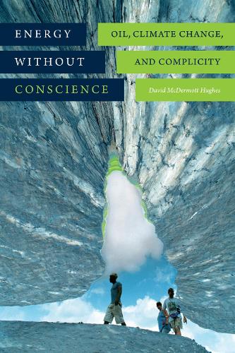 Паперова книга «Energy without Conscience: Oil, Climate Change, and Complicity», автор Девід МакДермотт Г'юз - фото №1