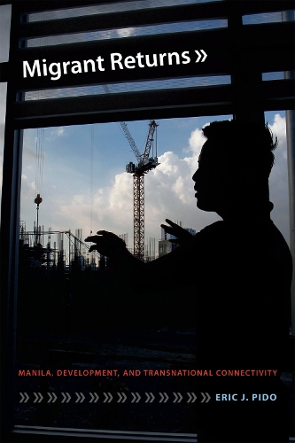 Бумажная книга «Migrant Returns: Manila, Development, and Transnational Connectivity», автор Эрик Дж. Пидо - фото №1
