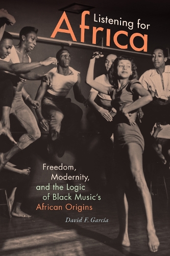 Paper book «Listening for Africa: Freedom, Modernity, and the Logic of Black Music's African Origins», author David F. Garcia - фото №1
