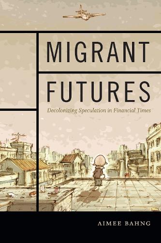 Бумажная книга «Migrant Futures: Decolonizing Speculation in Financial Times», автор Эме Банг - фото №1