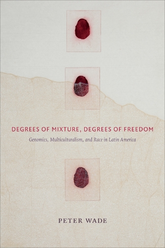 Бумажная книга «Degrees of Mixture, Degrees of Freedom: Genomics, Multiculturalism, and Race in Latin America», автор Питер Уэйд - фото №1