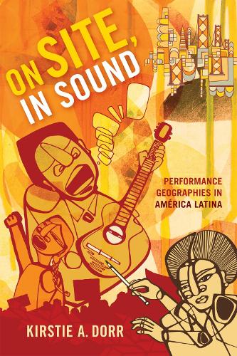 Паперова книга «On Site, In Sound: Performance Geographies in América Latina», автор Кірсті А. Дорр - фото №1