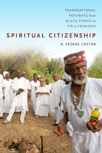 Паперова книга «Spiritual Citizenship: Transnational Pathways from Black Power to Ifá in Trinidad», автор Н. Фадеке Кастор - фото №1