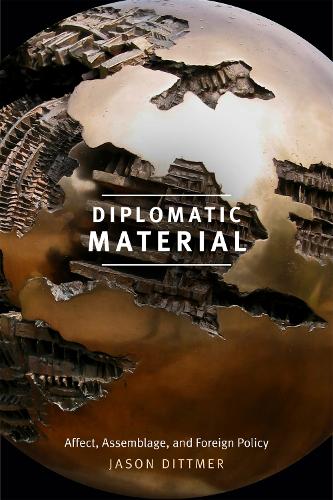 Бумажная книга «Diplomatic Material: Affect, Assemblage, and Foreign Policy», автор Джейсон Диттмер - фото №1
