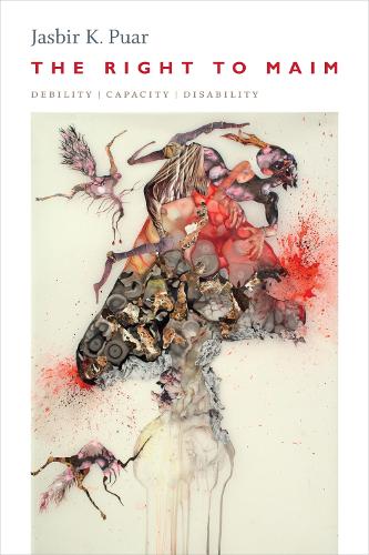 Паперова книга «The Right to Maim: Debility, Capacity, Disability», автор Джасбір К. Пуар - фото №1