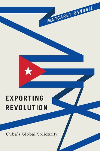 Бумажная книга «Exporting Revolution: Cuba's Global Solidarity», автор Маргарет Рэндалл - фото №1