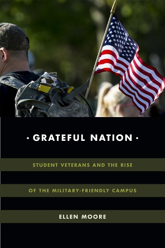 [object Object] «Grateful Nation: Student Veterans and the Rise of the Military-Friendly Campus», автор Еллен Мур - фото №1
