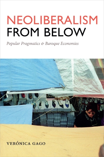Паперова книга «Neoliberalism from Below: Popular Pragmatics and Baroque Economies», автор Вероніка Гаго - фото №1
