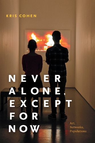 Бумажная книга «Never Alone, Except for Now: Art, Networks, Populations», автор Крис Коэн - фото №1