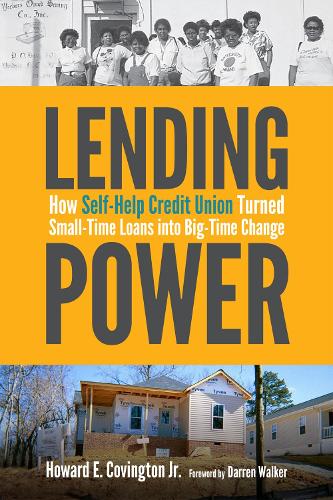 Бумажная книга «Lending Power: How Self-Help Credit Union Turned Small-Time Loans into Big-Time Change», автор Говард Э. Ковингтон-младший - фото №1