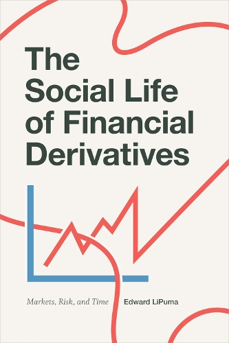 Бумажная книга «The Social Life of Financial Derivatives: Markets, Risk, and Time», автор Эдвард Липума - фото №1