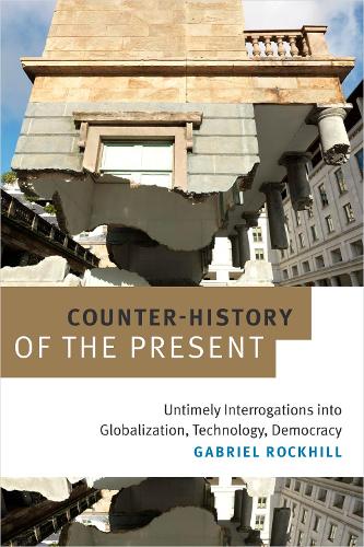 Бумажная книга «Counter-History of the Present: Untimely Interrogations into Globalization, Technology, Democracy», автор Габриэль Рокхилл - фото №1