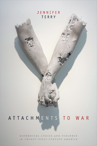 Бумажная книга «Attachments to War: Biomedical Logics and Violence in Twenty-First-Century America», автор Дженнифер Терри - фото №1