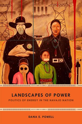 Бумажная книга «Landscapes of Power: Politics of Energy in the Navajo Nation», автор Дана Э. Пауэлл - фото №1