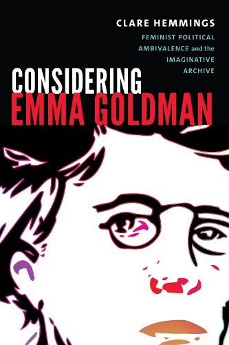 Бумажная книга «Considering Emma Goldman: Feminist Political Ambivalence and the Imaginative Archive», автор Клэр Хеммингс - фото №1