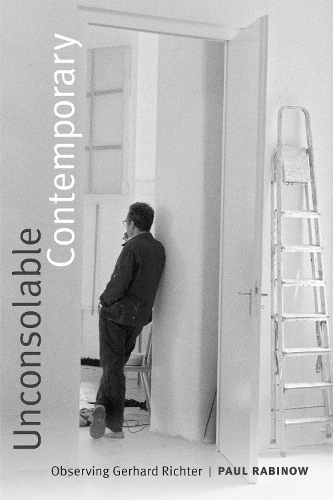 Бумажная книга «Unconsolable Contemporary: Observing Gerhard Richter», автор Пол Рабиноу - фото №1