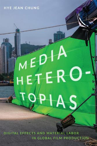 Бумажная книга «Media Heterotopias: Digital Effects and Material Labor in Global Film Production», автор Хе Джин Чун - фото №1