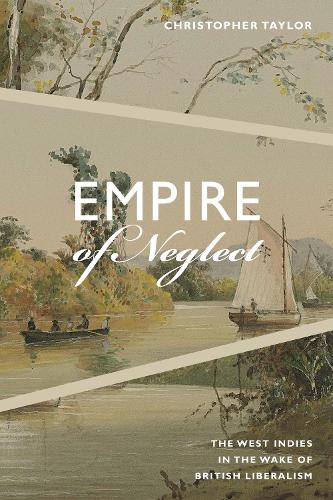 Бумажная книга «Empire of Neglect: The West Indies in the Wake of British Liberalism», автор Кристофер Тейлор - фото №1