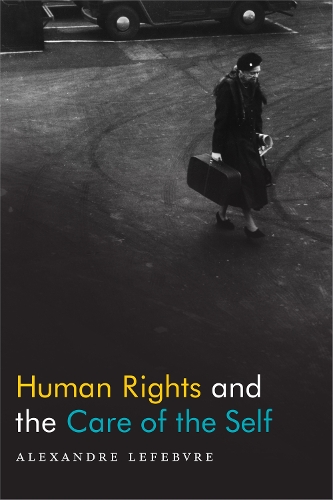 Бумажная книга «Human Rights and the Care of the Self», автор Александр Лефевр - фото №1