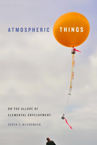 Бумажная книга «Atmospheric Things: On the Allure of Elemental Envelopment», автор Дерек П. Маккормак - фото №1