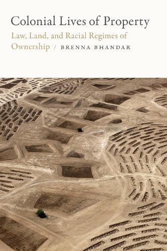 Бумажная книга «Colonial Lives of Property: Law, Land, and Racial Regimes of Ownership», автор Бренна Бхандар - фото №1