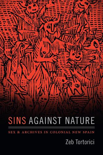 Бумажная книга «Sins against Nature: Sex and Archives in Colonial New Spain», автор Зеб Торторичи - фото №1